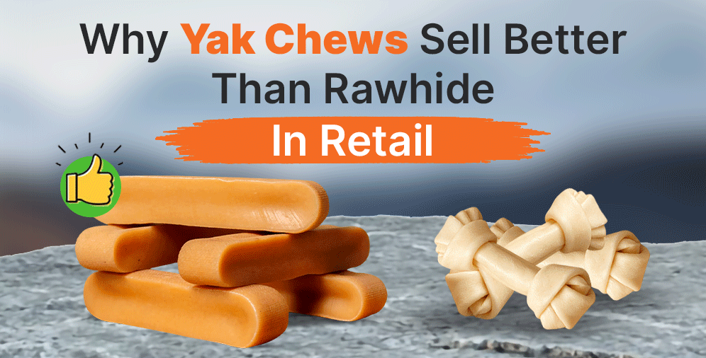Why Yak Chews Sell Better Than Rawhide
