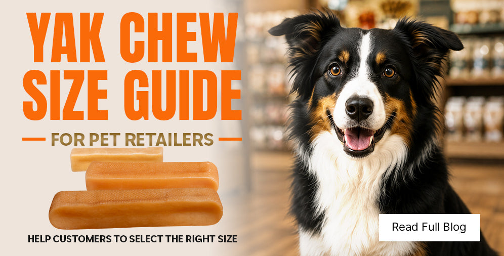 Yak Chew Size Guide for Pet Retailers: Helping Customers Choose the Right Size